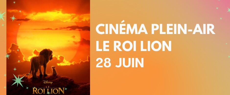 CINÉMA-PLEIN AIR – LE ROI LION (28 JUIN 2023)🎬🍿