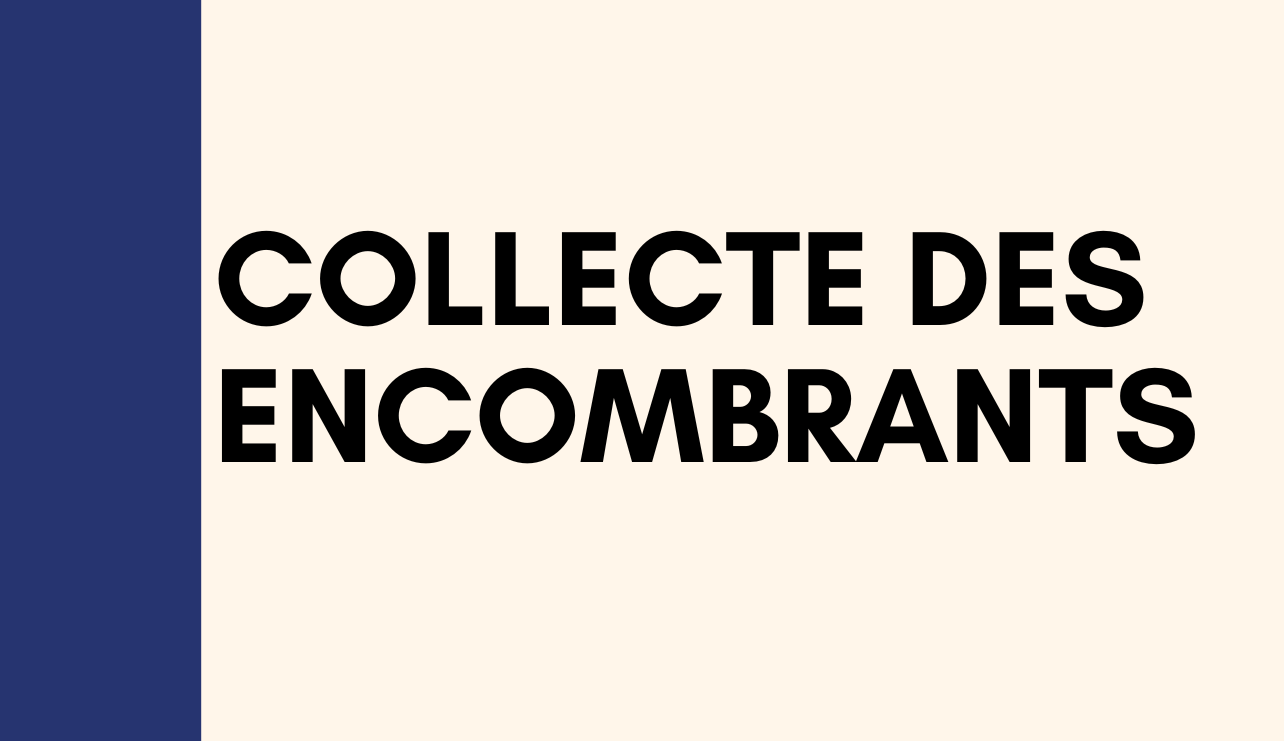 COLLECTE DES EMCOMBRANTS – DERNIÈRE COLLECTE