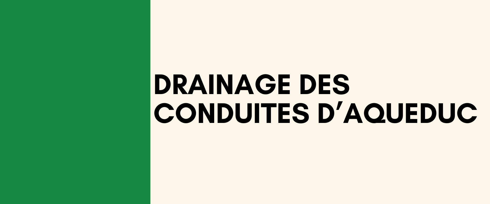 DRAINAGE DES CONDUITES D’AQUEDUC