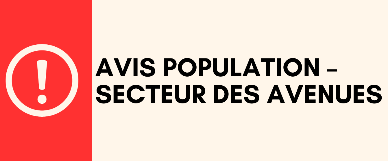 ⚠️AVIS POPULATION – SECTEUR DES AVENUES⚠️