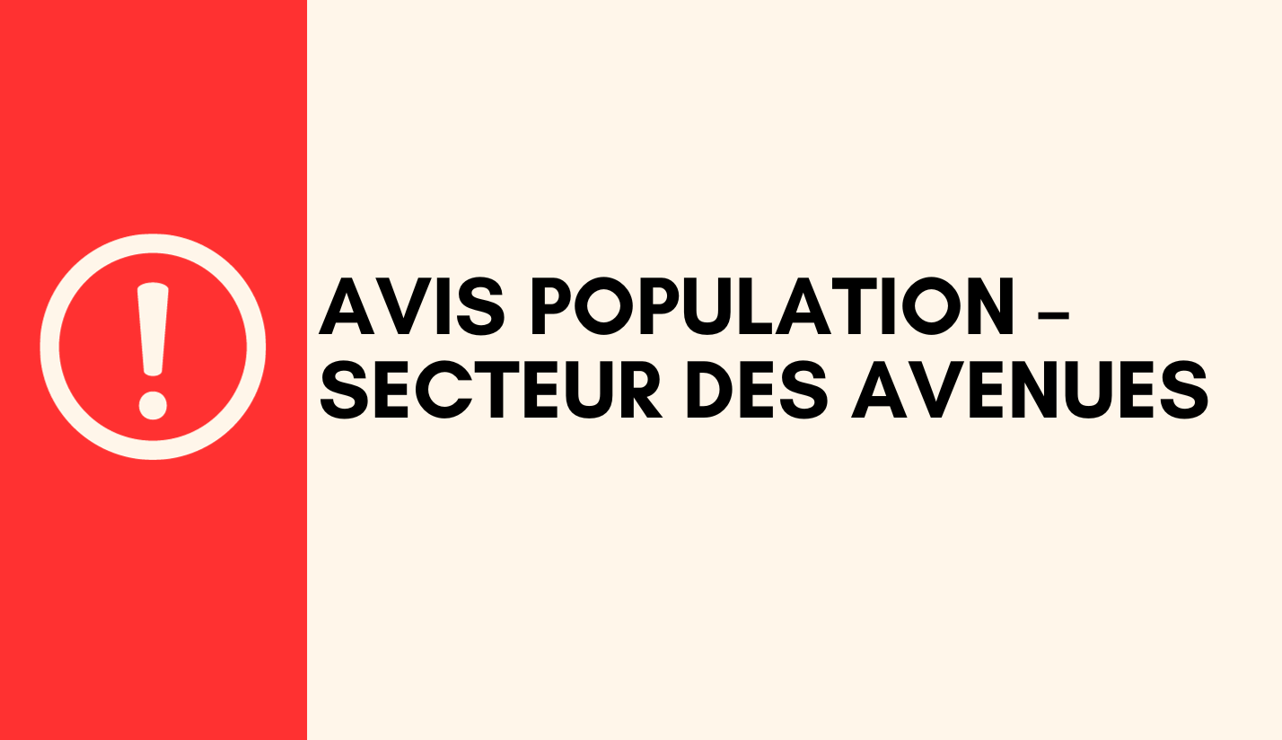 ⚠️AVIS POPULATION – SECTEUR DES AVENUES⚠️