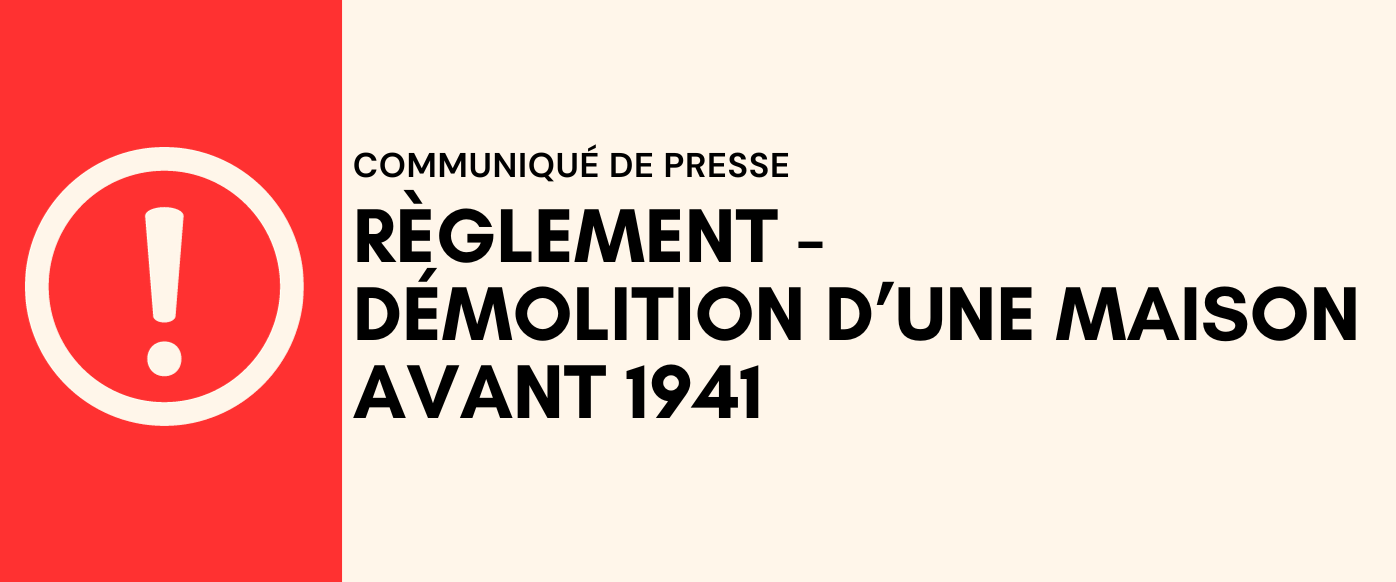 COMMUNIQUÉ DE PRESSE – RÈGLEMENT – DÉMOLITION D’UNE MAISON AVANT 1941
