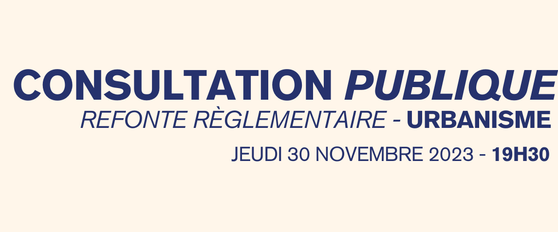 CONSULTATION PUBLIQUE – REFONTE RÈGLEMENTAIRE