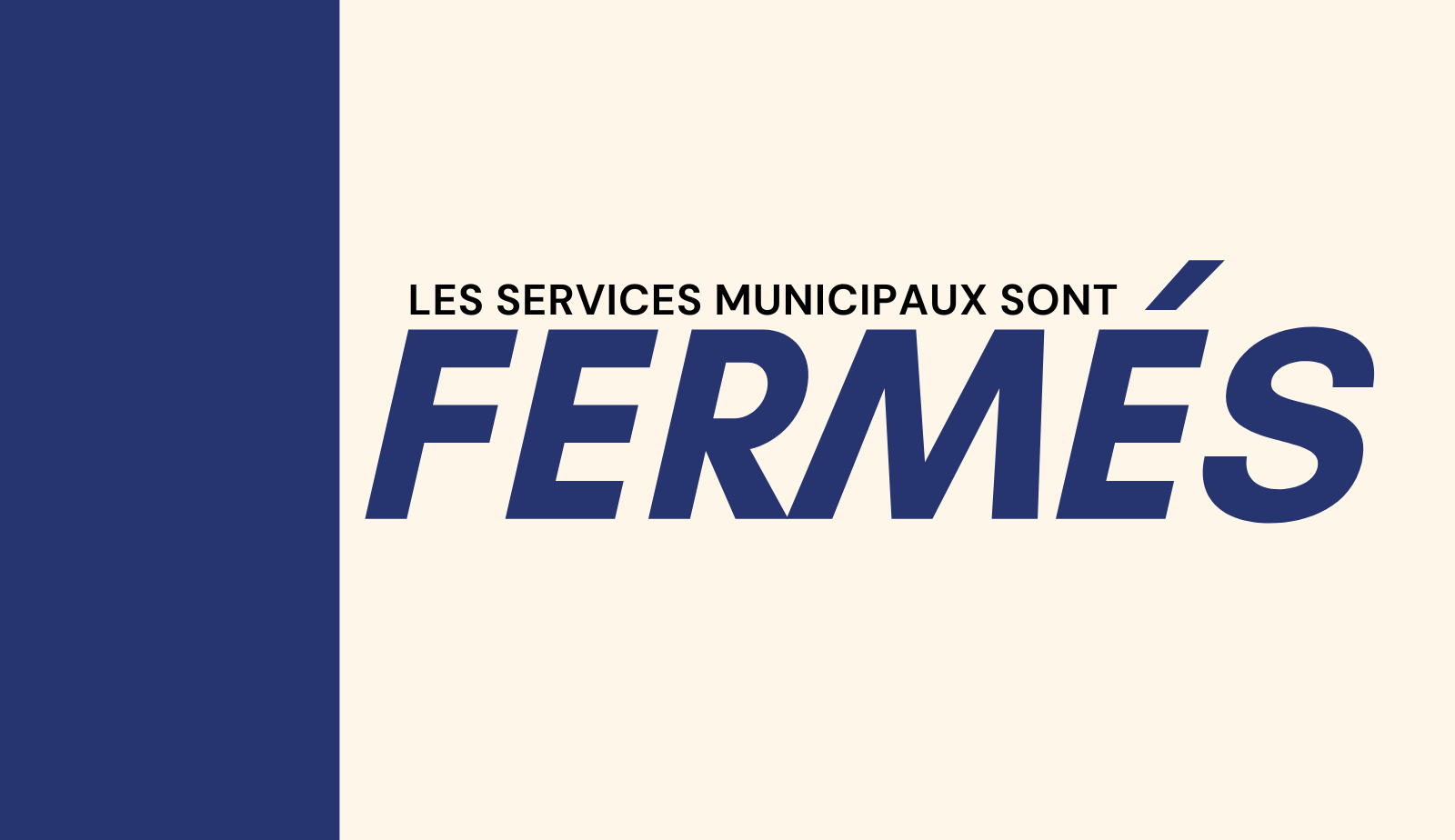 FERMETURE DES SERVICES MUNICIPAUX – FÊTES 2023