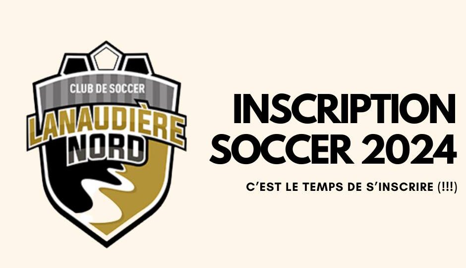 CLUB SOCCER LANAUDIÈRE-NORD – C’EST LE TEMPS DE S’INSCRIRE (!!!)