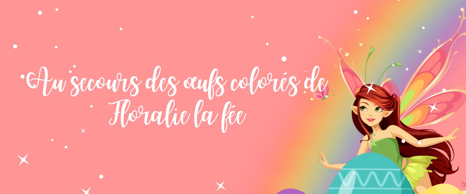 SPECTACLE – AU SECOURS DES OEUFS COLORÉS DE FLORALIE LA FÉE