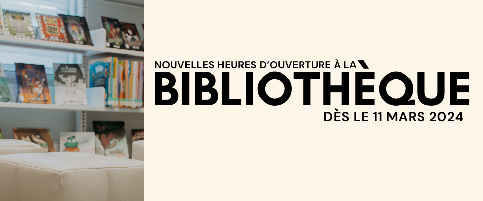 NOUVELLES HEURES D’OUVERTURE À LA BIBLIOTHÈQUE – DÈS LE 11 MARS (!!!)