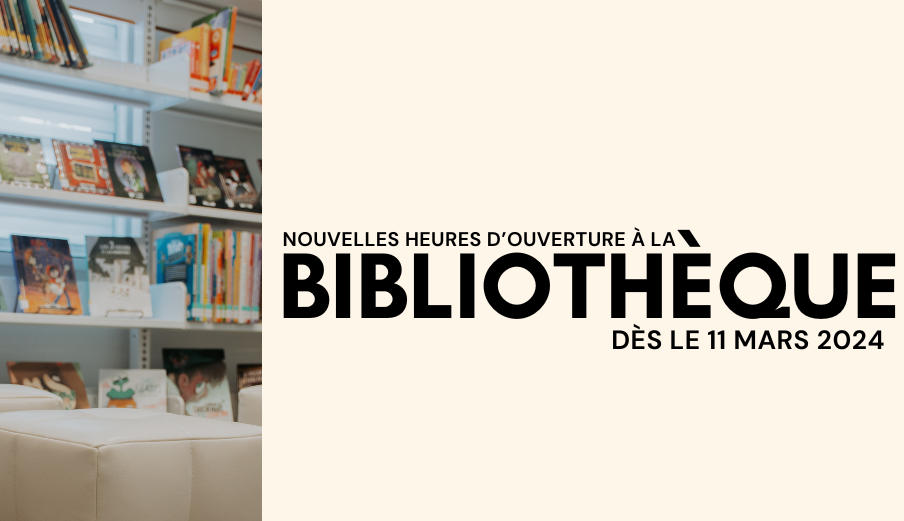NOUVELLES HEURES D’OUVERTURE À LA BIBLIOTHÈQUE – DÈS LE 11 MARS (!!!)