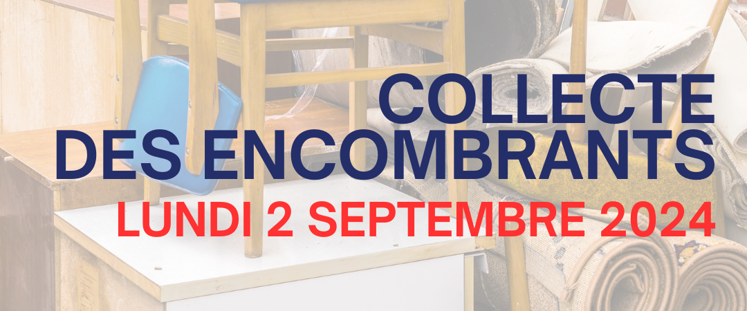 RAPPEL – COLLECTE DES ENCOMBRANTS – LUNDI 2 SEPTEMBRE 2024