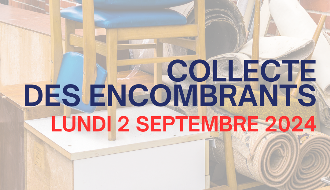 RAPPEL – COLLECTE DES ENCOMBRANTS – LUNDI 2 SEPTEMBRE 2024