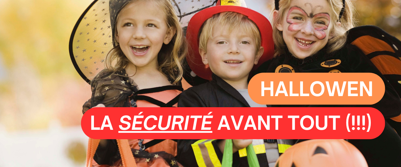 HALLOWEEN – LA SÉCURITÉ AVANT TOUT (!!!)👻
