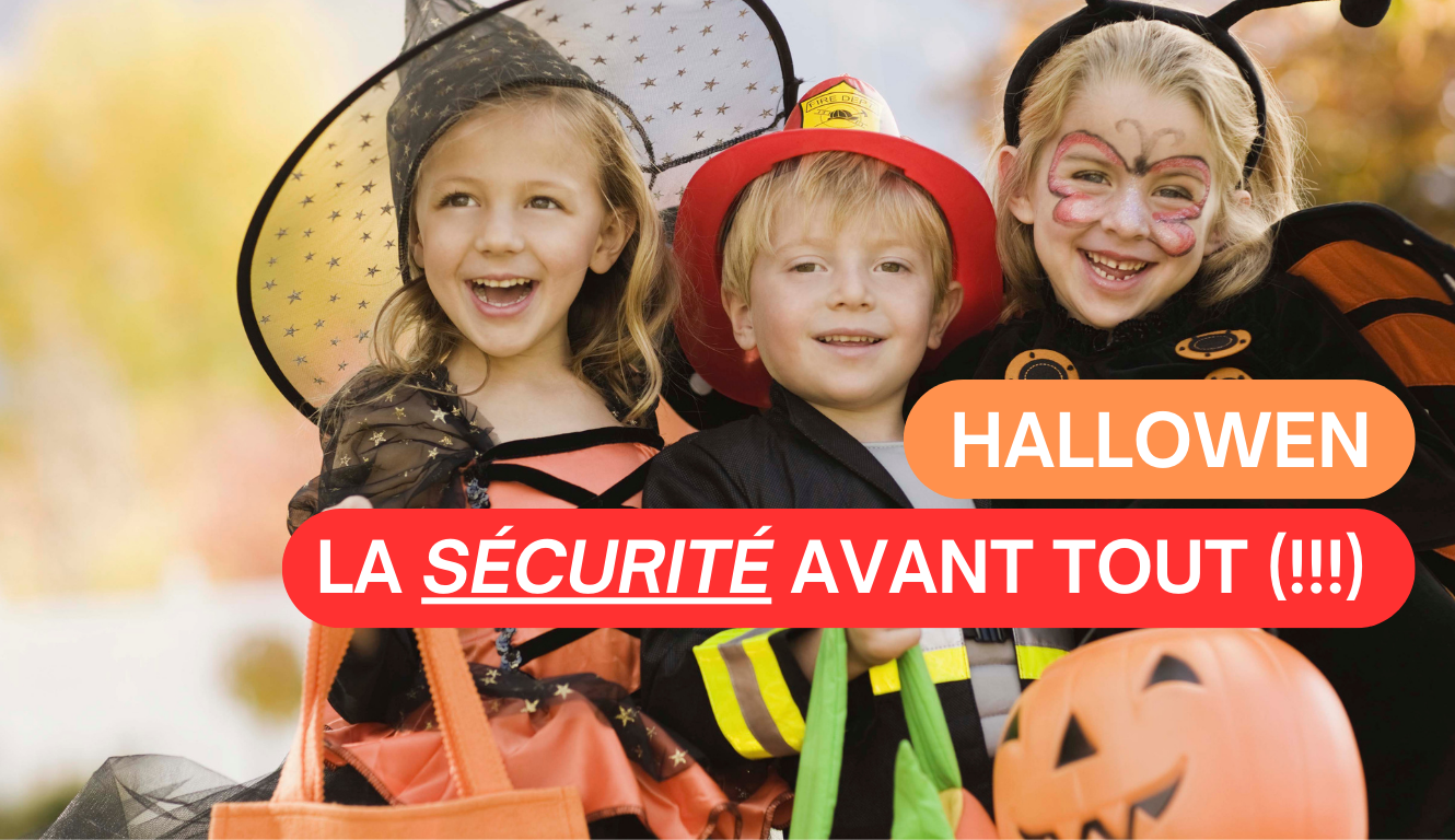 HALLOWEEN – LA SÉCURITÉ AVANT TOUT (!!!)👻