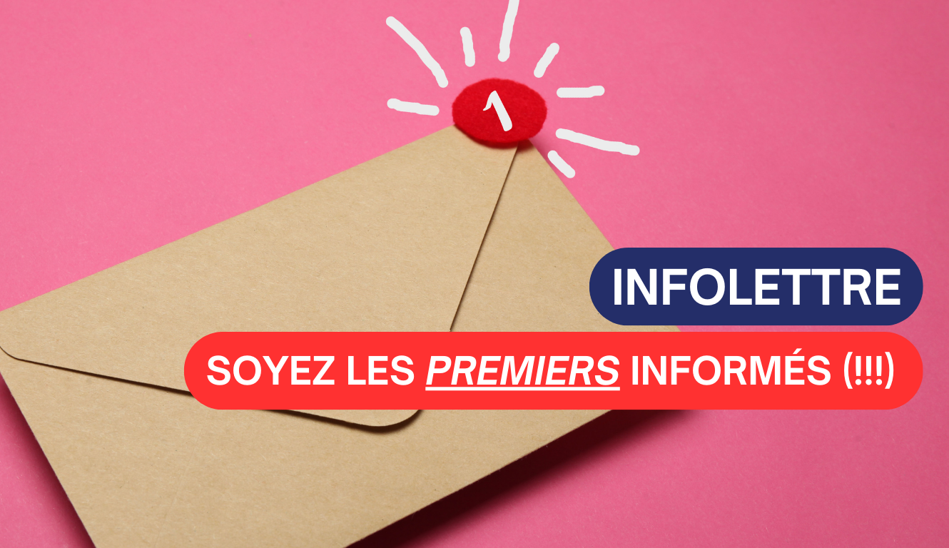 INFOLETTRE – SOYEZ LES PREMIERS INFORMÉS (!!!)📩✨