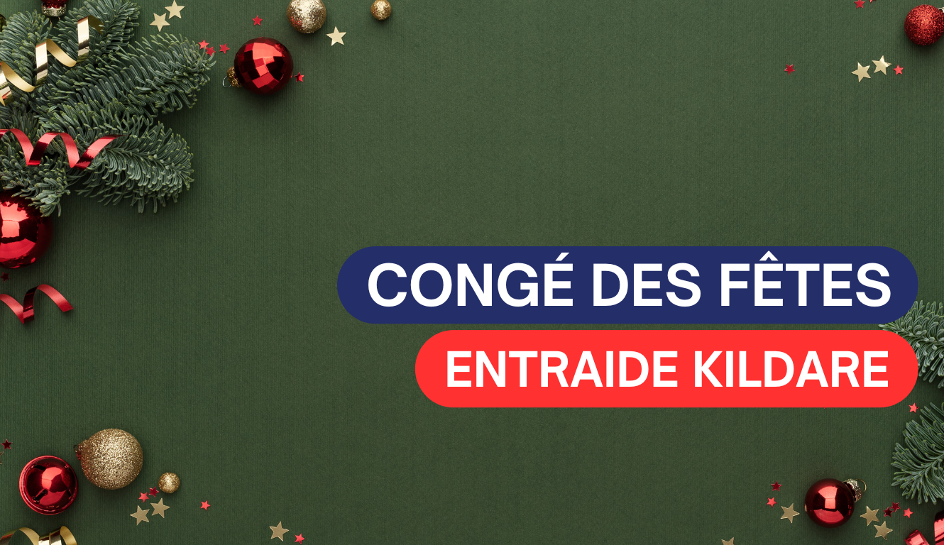 FERMETURE DES FÊTES – ENTRAIDE KILDARE✨🎄