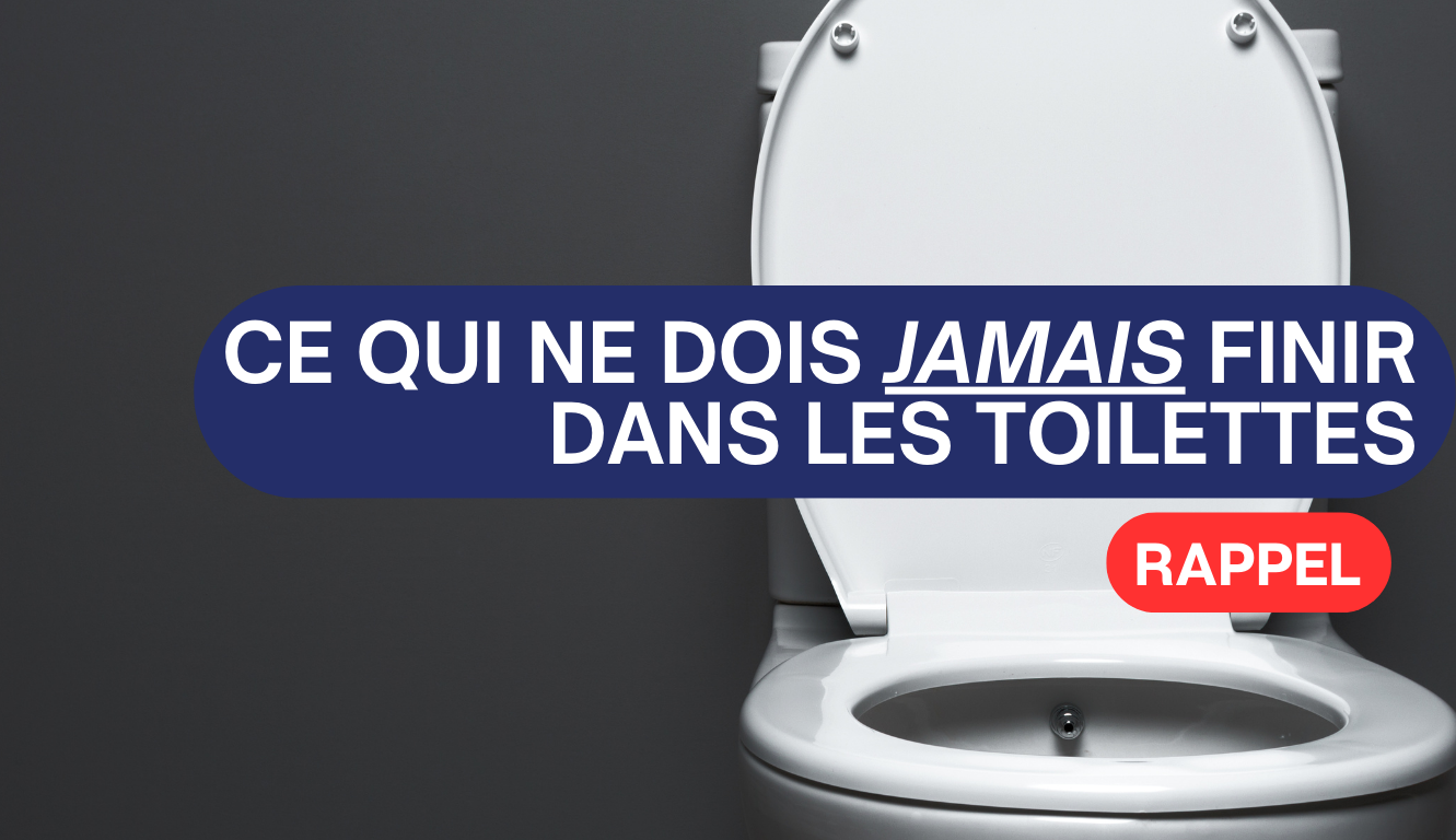 CE QUI NE DOIT JAMAIS FINIR DANS LES TOILETTES🚫🚽