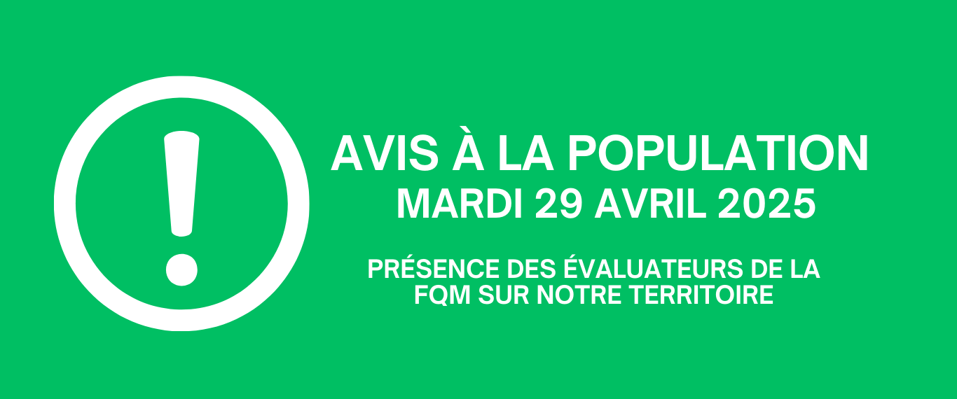AVIS À LA POPULATION – PRÉSENCE DES ÉVALUATEURS DE LA FQM SUR NOTRE TERRITOIRE 🔎🏡