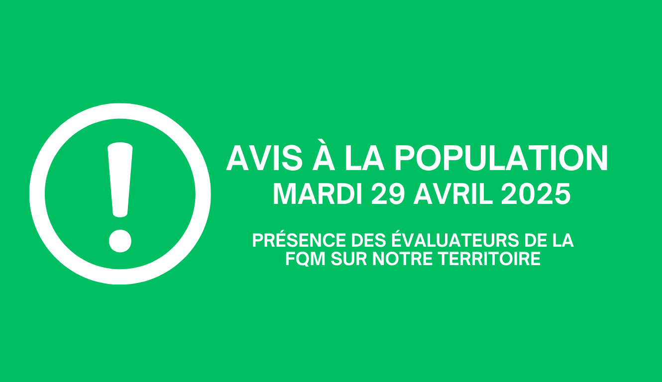 AVIS À LA POPULATION – PRÉSENCE DES ÉVALUATEURS DE LA FQM SUR NOTRE TERRITOIRE 🔎🏡
