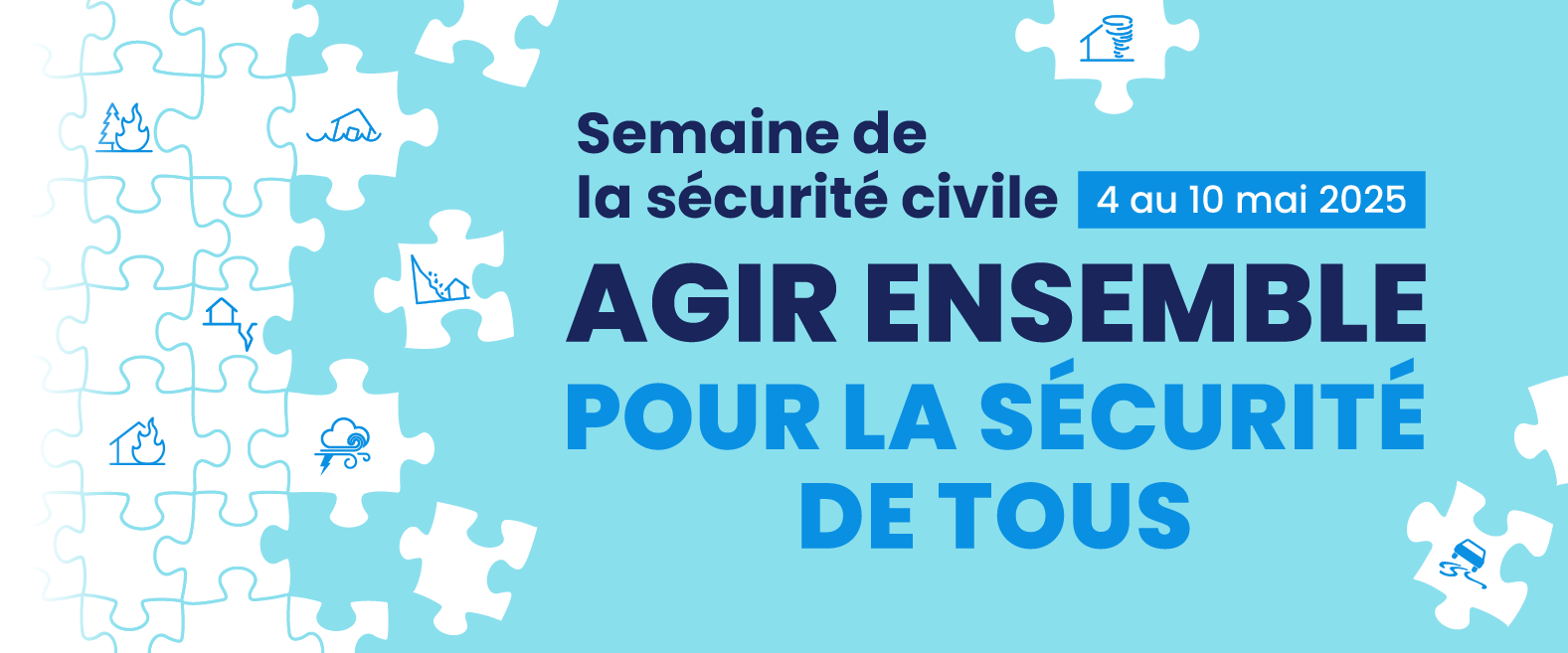 SEMAINE DE LA SÉCURITÉ CIVILE – 4 AU 10 MAI 2025