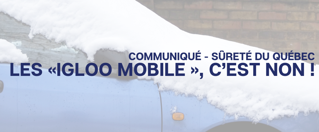 COMMUNIQUÉ – QU&rsquo;EST-CE QU&rsquo;UN « IGLOO MOBILE »?
