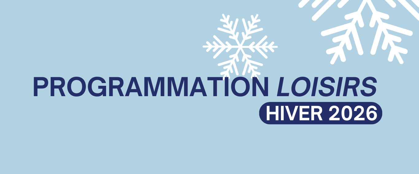 PROGRAMMATION DES LOISIRS – HIVER 2026 ❄️💙